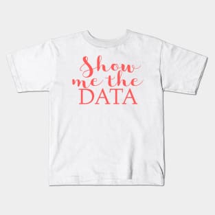 Show Me The Data Kids T-Shirt